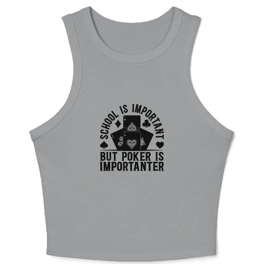 School Is Important But Poker Is Importanter Poker Crop Tank Top
