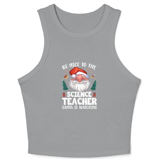 Be Nice To The Science Teacher Santa Christmas Crop Tank Top