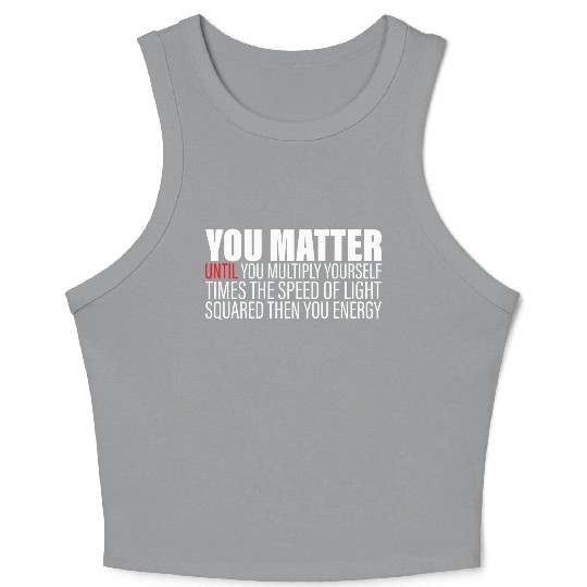 You Matter Until You x by c2 Then You Energy 2 Crop Tank Top
