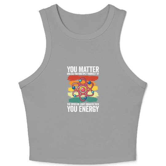 You Matter Unless You Multiply Yourself By Crop Tank Top