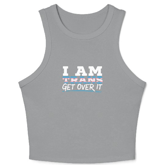 I Am Trans Get Over It LGBTQ Pride Transgender Crop Tank Top