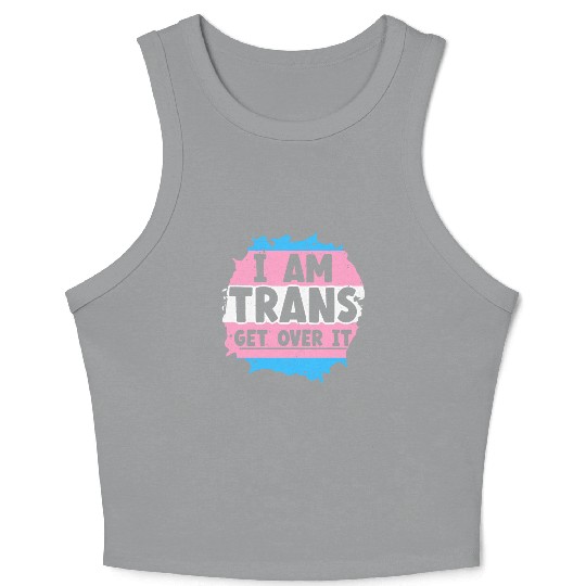 I Am Trans Get Over It LGBTQ Pride Transgender Crop Tank Top