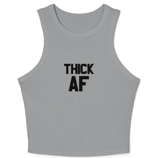 Thick AF Funny Fitness Exercise Workout Thick AF Crop Tank Top