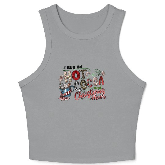 I Run On Hot Cocoa And Christmas Cheer Crop Tank Top
