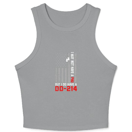 Veterans - I May Not Have A PhD But Have DD-214 Crop Tank Top