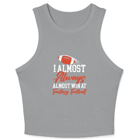I Almost Aways Win At Fantasy Football Sport Lover Crop Tank Top