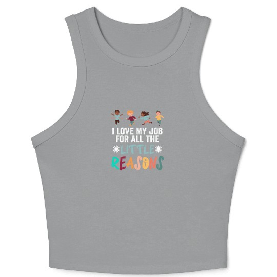 I Love My Job For All The Little Reasons Crop Tank Top