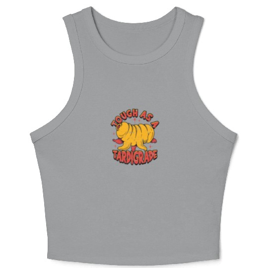 Tough as a tardigrade - organism Crop Tank Top