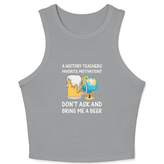a History Teachers favorite motivation Crop Tank Top