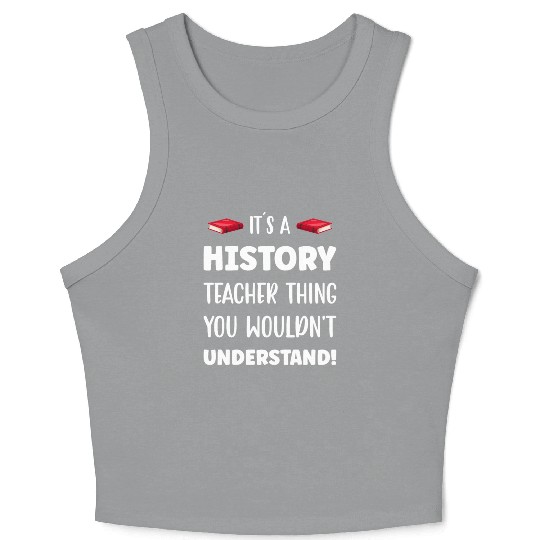 It´s a History Teacher Thing Crop Tank Top