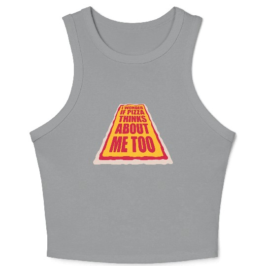 pizza thinks about me Crop Tank Top