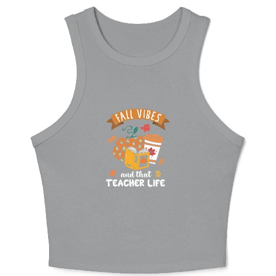 Fall Vibes And That Teacher Life Thanksgiving Crop Tank Top