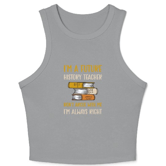 I'm a future History Teacher Crop Tank Top