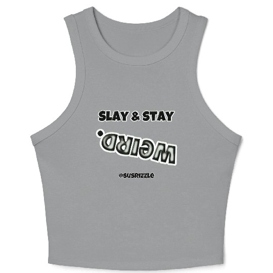 Slay & Stay WEIRD Crop Tank Top
