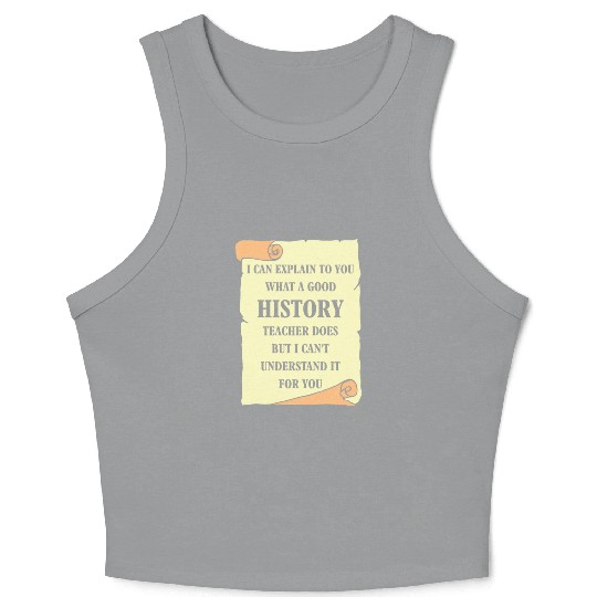 I can explain to you what a good History Teacher Crop Tank Top