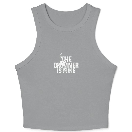 The drummer is mine - percussionist Crop Tank Top