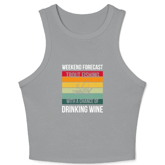 Trout Fishing with a chance of drinking wine Crop Tank Top
