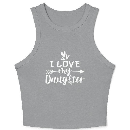 I Love My Daughter Crop Tank Top