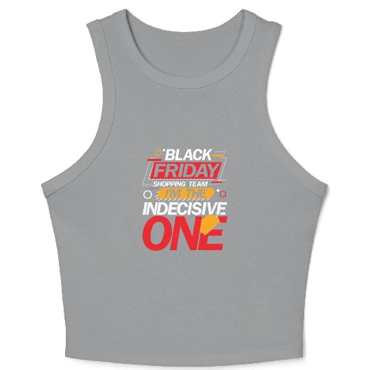 Black Friday Shopping Team I'm The Indecisive One Crop Tank Top