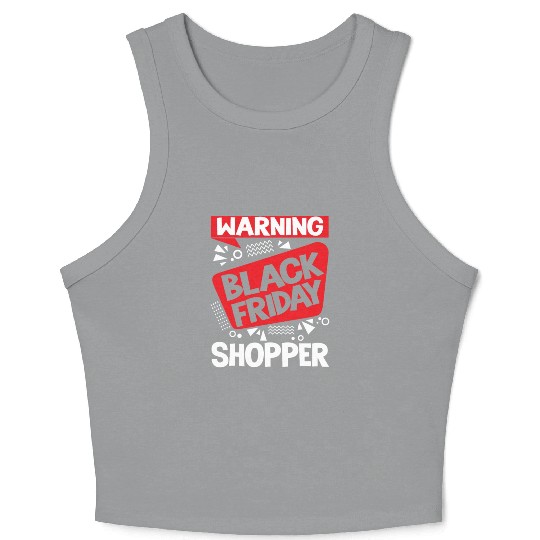 Warning Black Friday Shopper for Shopping Fans Crop Tank Top