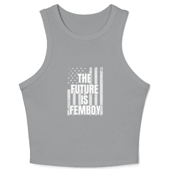 The Future Is Femboy Crop Tank Top