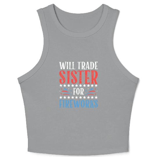 Will Trade Sister For Fireworks 4th of July Crop Tank Top