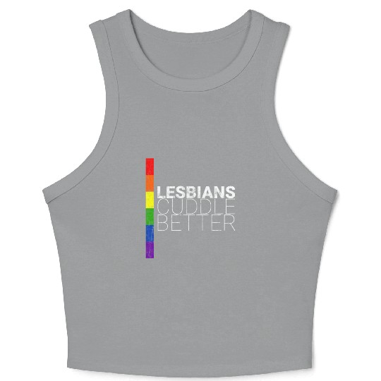 Lesbians Cuddle Better 3 Crop Tank Top