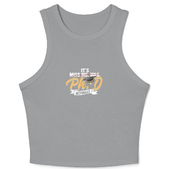 It's Ph.D Actually Doctorate Philosophy Phd Crop Tank Top