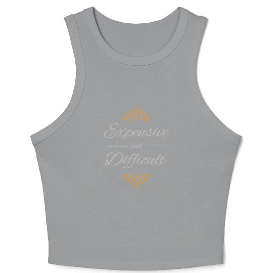 Expensive and Difficult Crop Tank Top