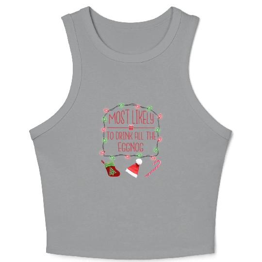 Most Likely To Drink All The Eggnog Fun Christmas Crop Tank Top