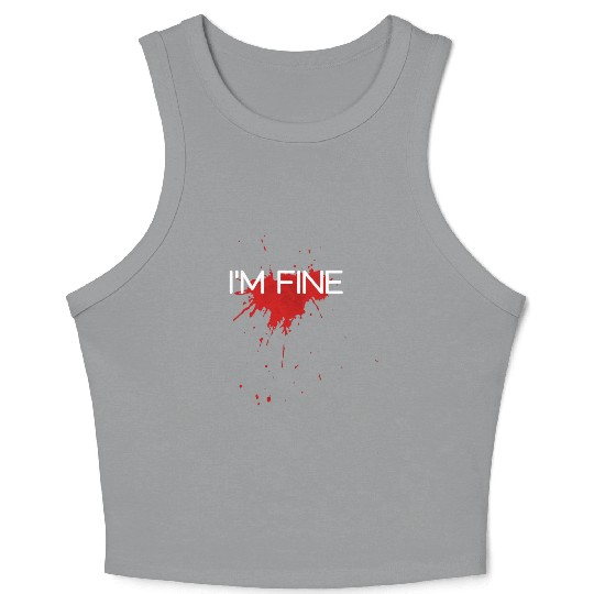 I'm fine design, funny & bloody design Crop Tank Top