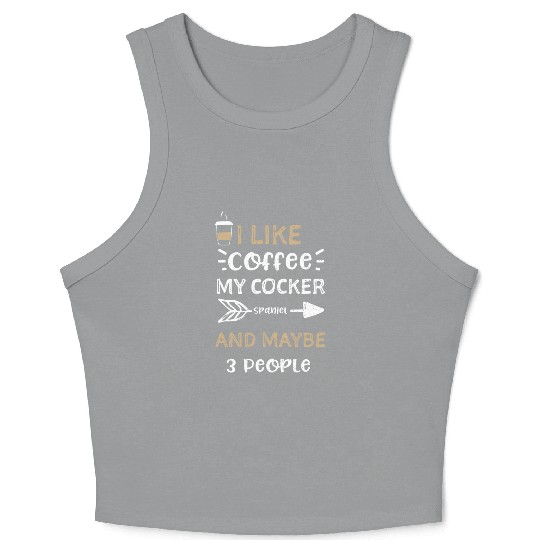 I Like Coffee My Cocker Spaniel... Crop Tank Top
