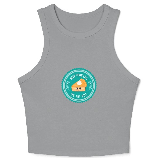 Keep your EYES on the PIES Crop Tank Top