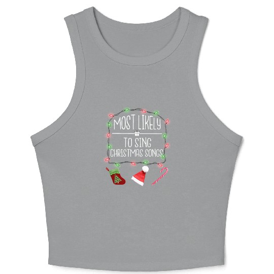 Most Likely To Sing Christmas Songs Fun Christmas Crop Tank Top