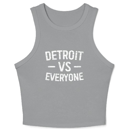 Detroit Vs Everyone Funny Michigan Crop Tank Top