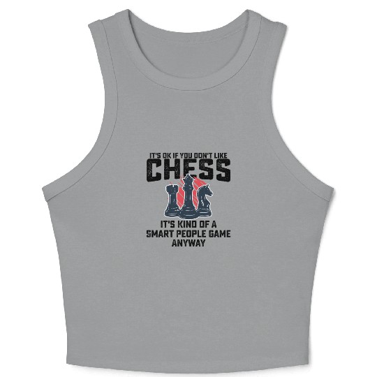 If You Dont Like Chess Its Kind Of A Smart People Crop Tank Top