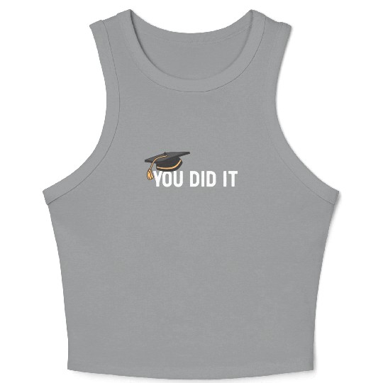 You Did It Graduated Graduation Congratulations Crop Tank Top