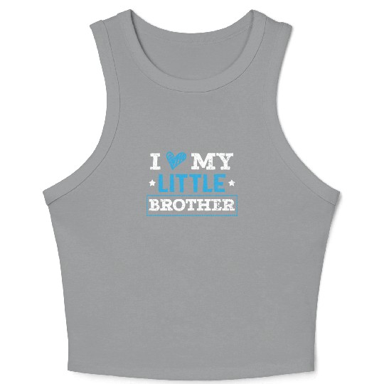 I Love My Little Brother Best Bro Ever Brotherhood Crop Tank Top