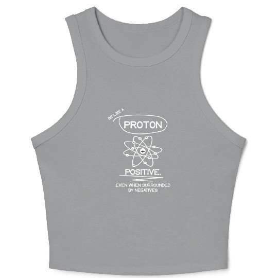 PROTON Stay Positive Science Teacher Student Gifts Crop Tank Top