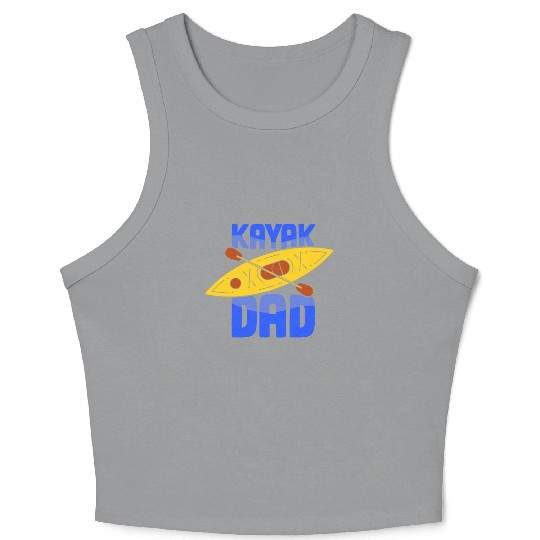 Kayak Dad Kayakist Kayaking Hobby Lover Crop Tank Top