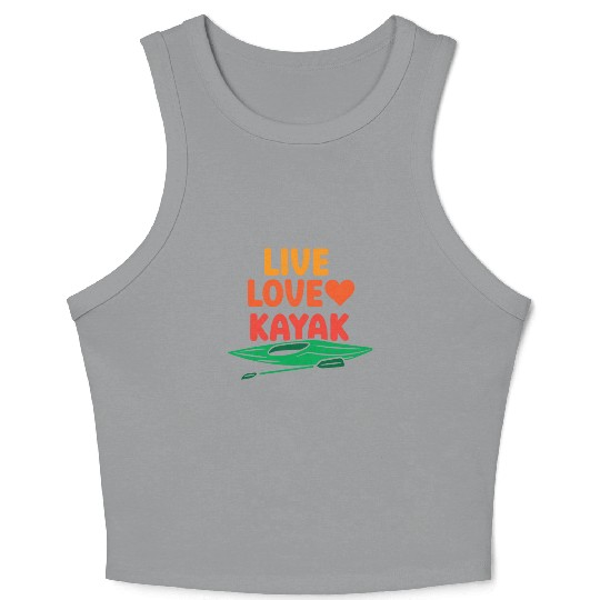 Live Love Kayak Hobby Kayakist Kayaking Lover Crop Tank Top