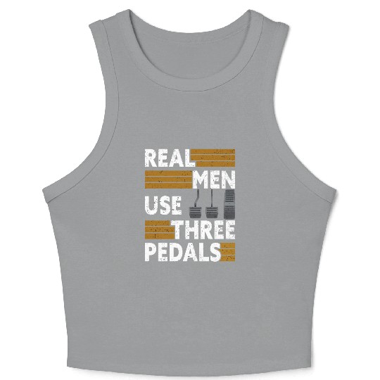 Real Men Use Three Pedals Crop Tank Top
