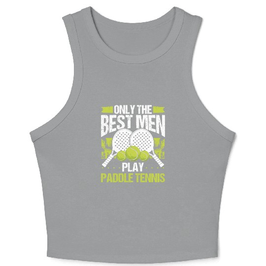 Paddle Tennis Player Match Only the best Men Crop Tank Top