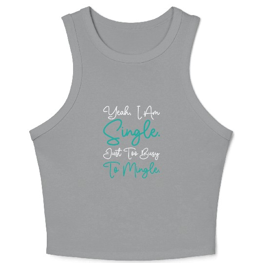 Busy Single Independent Mingle Relationship Crop Tank Top