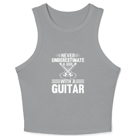 Never Underestimate A Girl With A Guitar Player Gi Crop Tank Top