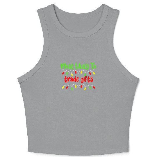 Most Likely To Christmas Trade Gifts Christmas Crop Tank Top