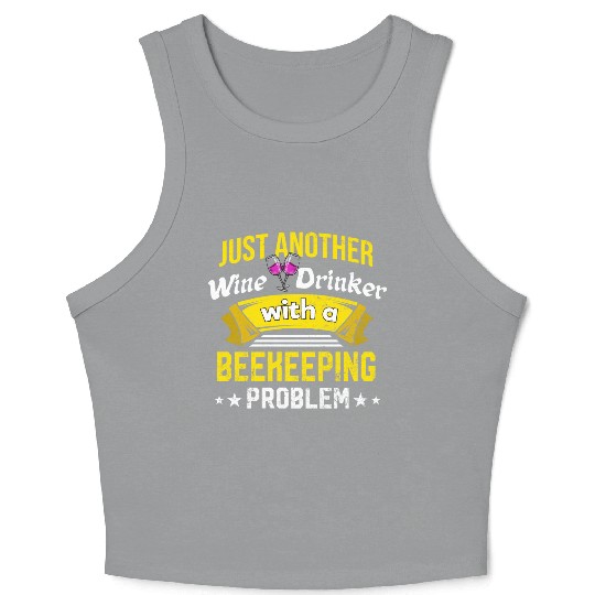 Wine Drinker with Beekeeping Problem Wine Lover Fu Crop Tank Top