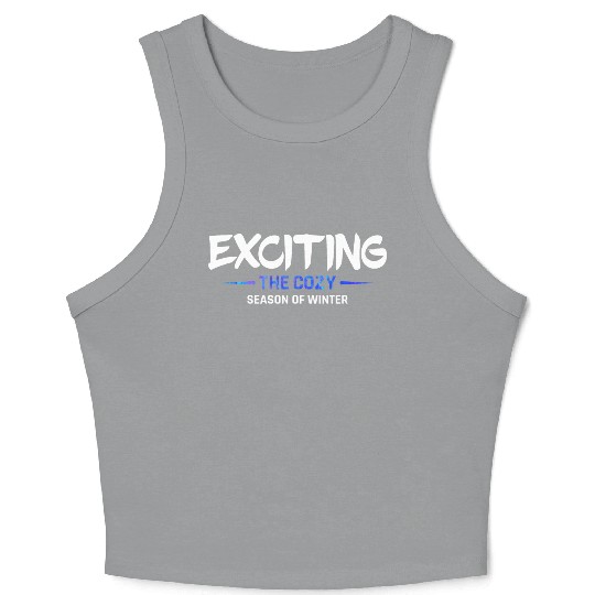 Exciting the cozy season of winter snow cool quote Crop Tank Top