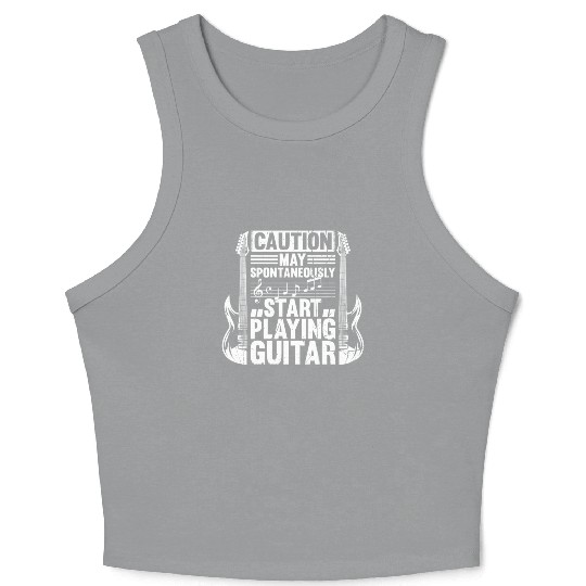 Guitar Player - May Spontaneously Start Playing Gu Crop Tank Top