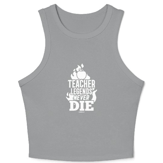 Teacher Legends Never Die Crop Tank Top